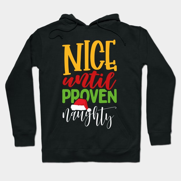 Nice Until Proven Naughty Hoodie by uncannysage